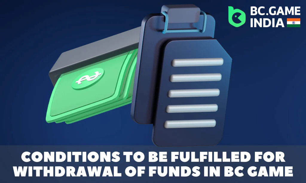 To start withdrawing funds, you need to meet certain conditions of BC Game